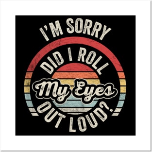 Retro Vintage I'm Sorry Did I Roll My Eyes Out Loud Funny Sarcastic Saying Quotes Posters and Art